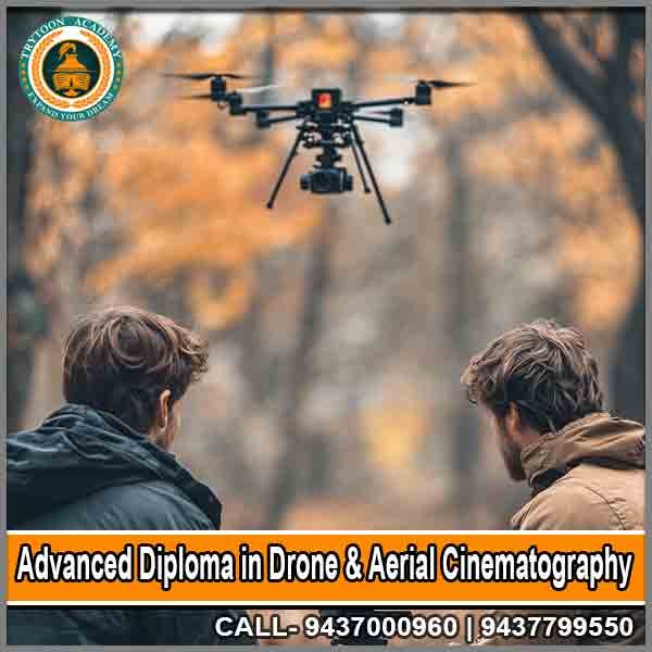 Advanced Diploma in Drone and Aerial Cinematography course at Trytoon Academy – Learn professional drone flying and aerial filmmaking techniques.