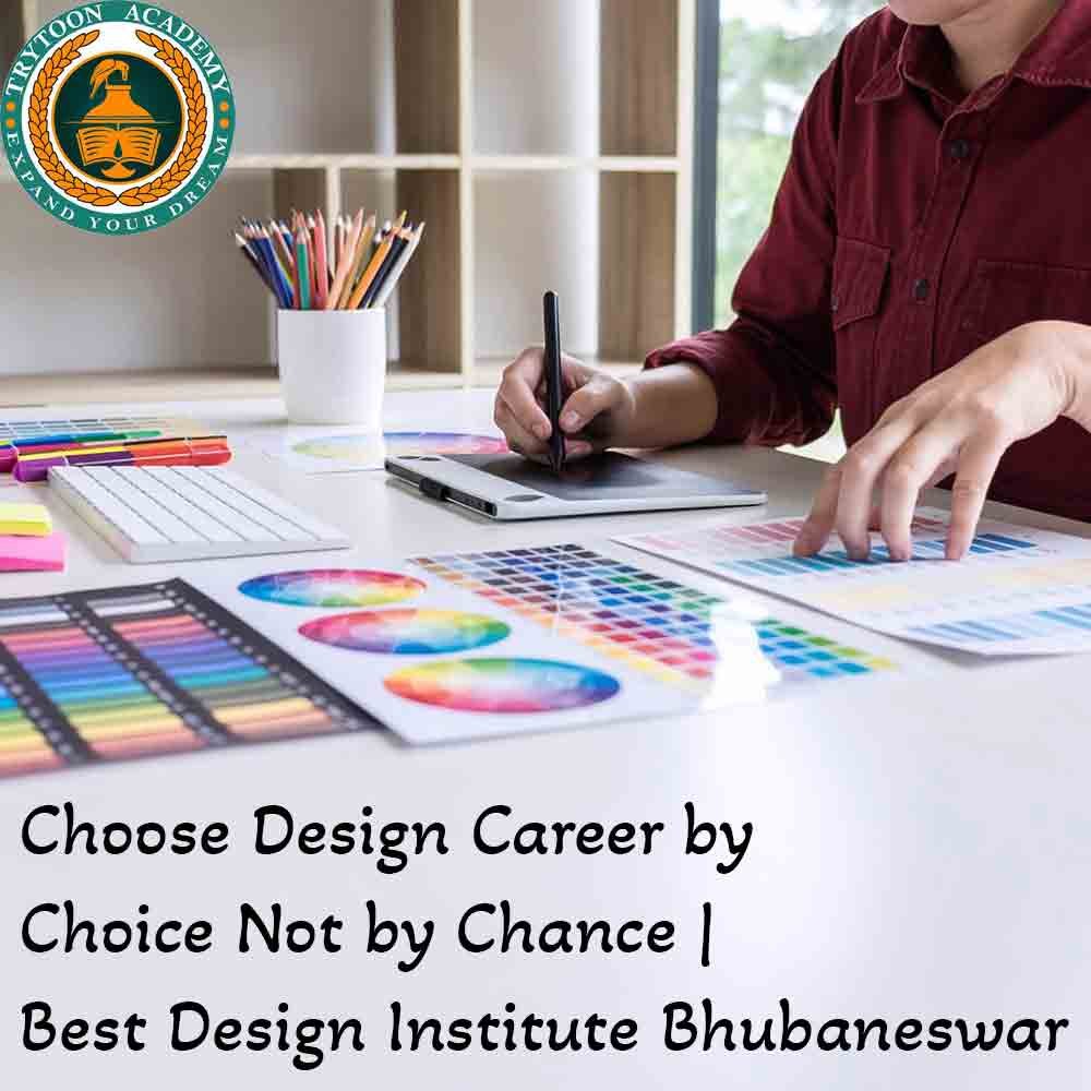 Choose Design Career by Choice Not by Chance | Best Design Institute Bhubaneswar